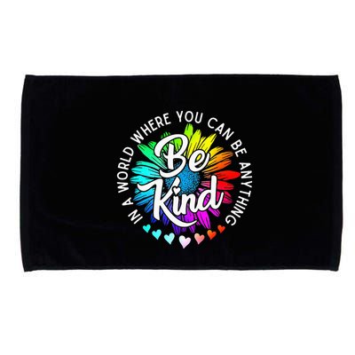 In A World Where You Can Be Anything Be Kind Rainbow Flower Microfiber Hand Towel