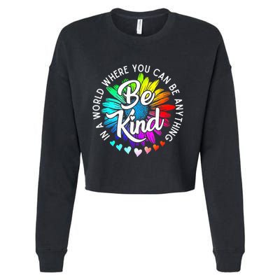 In A World Where You Can Be Anything Be Kind Rainbow Flower Cropped Pullover Crew