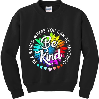 In A World Where You Can Be Anything Be Kind Rainbow Flower Kids Sweatshirt