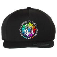 In A World Where You Can Be Anything Be Kind Rainbow Flower Wool Snapback Cap