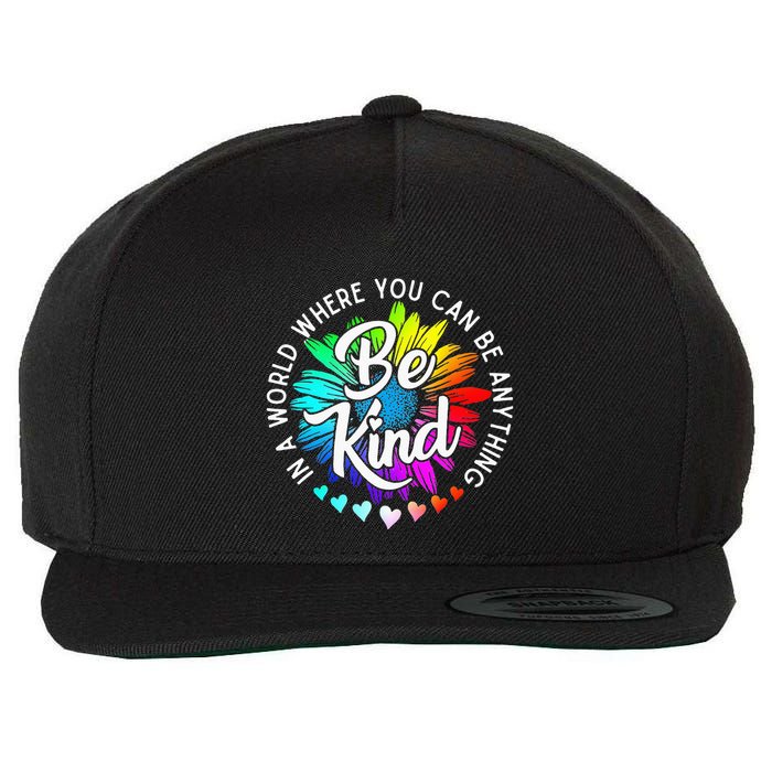 In A World Where You Can Be Anything Be Kind Rainbow Flower Wool Snapback Cap