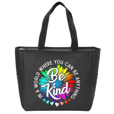 In A World Where You Can Be Anything Be Kind Rainbow Flower Zip Tote Bag