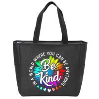 In A World Where You Can Be Anything Be Kind Rainbow Flower Zip Tote Bag