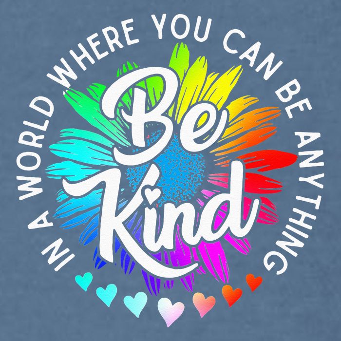 In A World Where You Can Be Anything Be Kind Rainbow Flower Garment-Dyed Sweatshirt