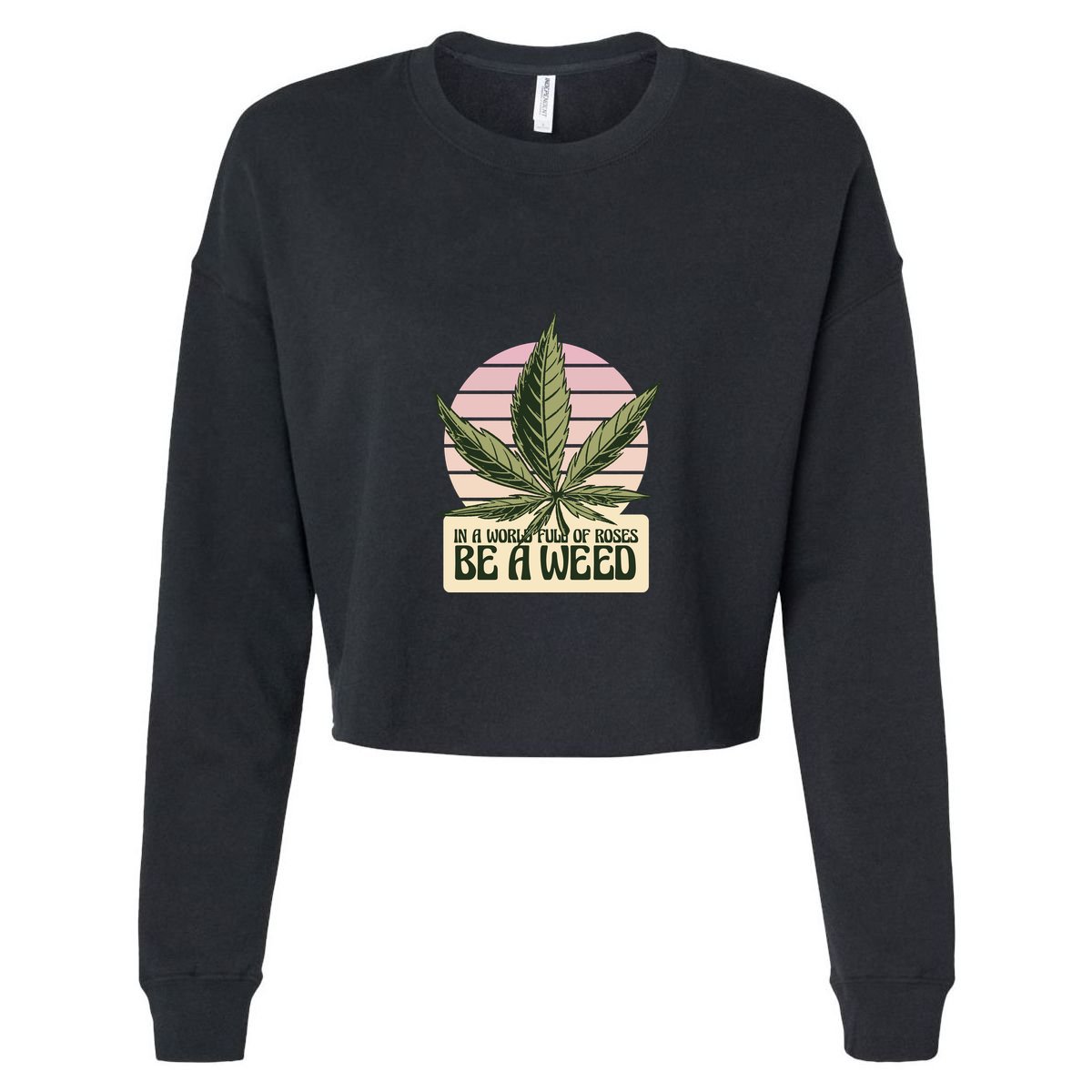 In A World Full Of Roses Be A Weed Funny Cool Comfort Performance Bucket Hat