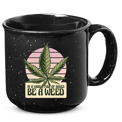 In A World Full Of Roses Be A Weed Funny 15oz Campfire Ceramic Mug