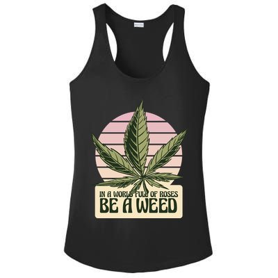 In A World Full Of Roses Be A Weed Funny Ladies PosiCharge Competitor Racerback Tank