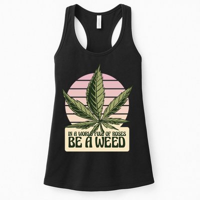 In A World Full Of Roses Be A Weed Funny Womens Tank Top