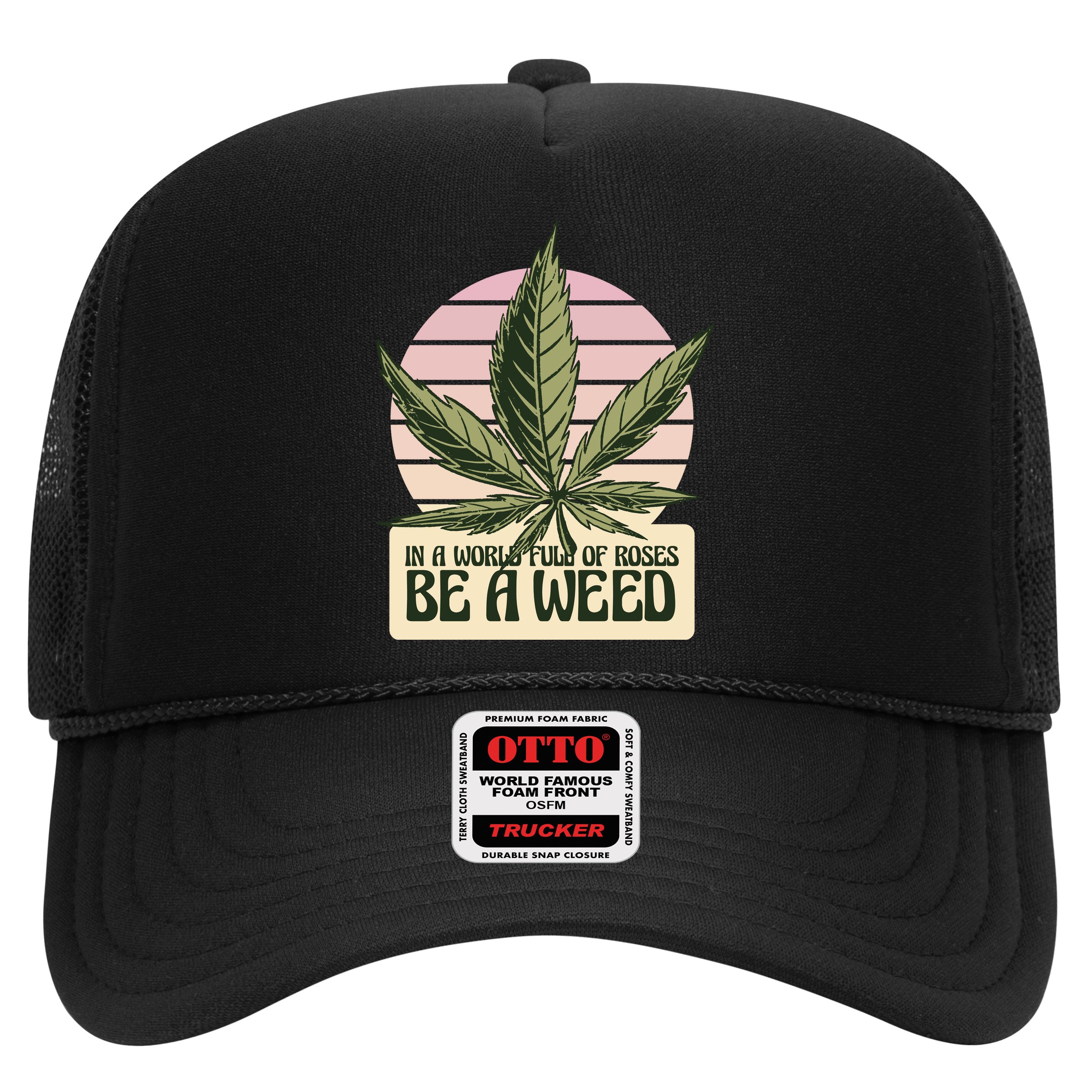 In A World Full Of Roses Be A Weed Funny Hat