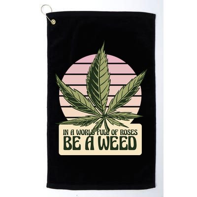 In A World Full Of Roses Be A Weed Funny Golf Towel