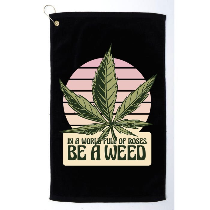 In A World Full Of Roses Be A Weed Funny Golf Towel