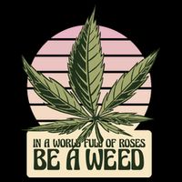 In A World Full Of Roses Be A Weed Funny Cropped Pullover Crew