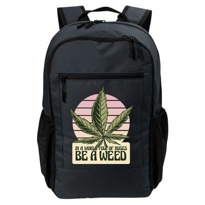 In A World Full Of Roses Be A Weed Funny Backpack