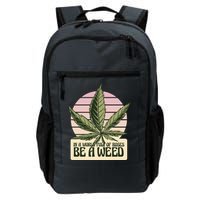 In A World Full Of Roses Be A Weed Funny Backpack