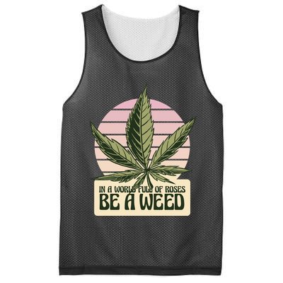 In A World Full Of Roses Be A Weed Funny Mesh Reversible Basketball Jersey Tank