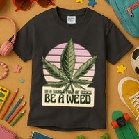 In A World Full Of Roses Be A Weed Funny Kids T-Shirt