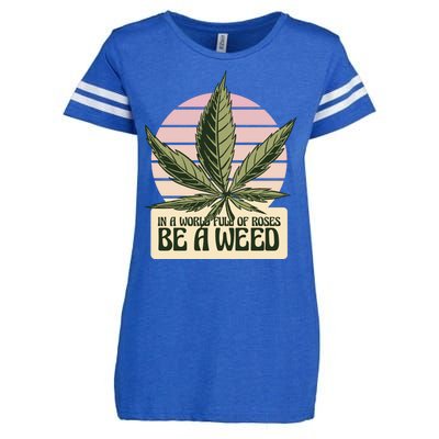 In A World Full Of Roses Be A Weed Funny Enza Ladies Jersey Football T-Shirt