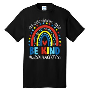 In A World Where You Can Be Anything Be Kind Autism Rainbow Tall T-Shirt