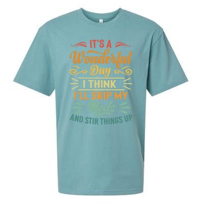 It's A Wonderful Day I Think I'll Skip My Meds And Stir Sueded Cloud Jersey T-Shirt