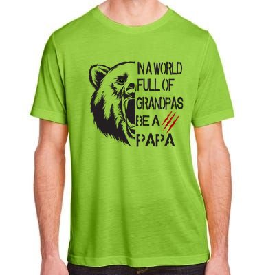 In A World Full Of Grandpas Be A Papa Bear Funny Gift Adult ChromaSoft Performance T-Shirt