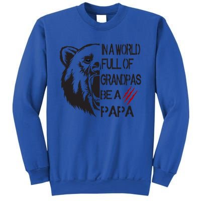 In A World Full Of Grandpas Be A Papa Bear Funny Gift Sweatshirt