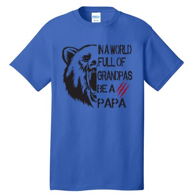 In A World Full Of Grandpas Be A Papa Bear Funny Gift Tall T-Shirt