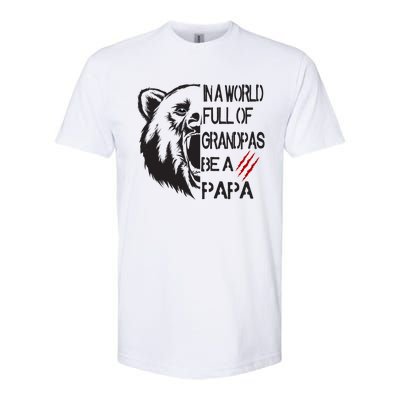 In A World Full Of Grandpas Be A Papa Bear Funny Gift Softstyle CVC T-Shirt