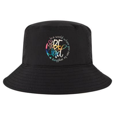 In A World Where You Can Be Anything Be Kind Kindness Cool Comfort Performance Bucket Hat