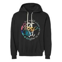 In A World Where You Can Be Anything Be Kind Kindness Garment-Dyed Fleece Hoodie
