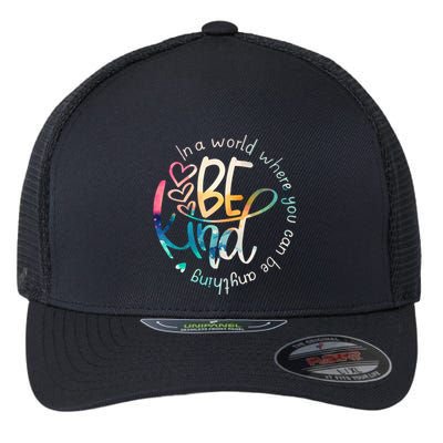 In A World Where You Can Be Anything Be Kind Kindness Flexfit Unipanel Trucker Cap