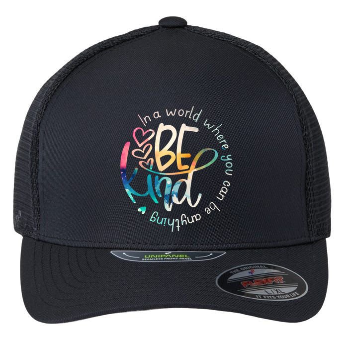 In A World Where You Can Be Anything Be Kind Kindness Flexfit Unipanel Trucker Cap
