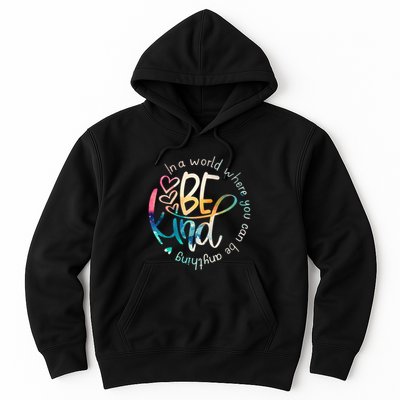 In A World Where You Can Be Anything Be Kind Kindness Hoodie
