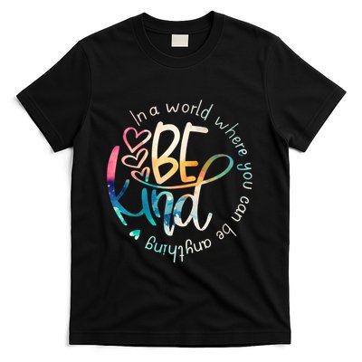 In A World Where You Can Be Anything Be Kind Kindness T-Shirt