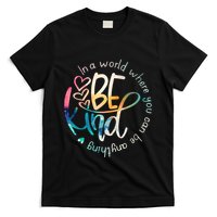 In A World Where You Can Be Anything Be Kind Kindness T-Shirt