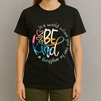 In A World Where You Can Be Anything Be Kind Kindness T-Shirt