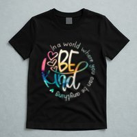 In A World Where You Can Be Anything Be Kind Kindness T-Shirt