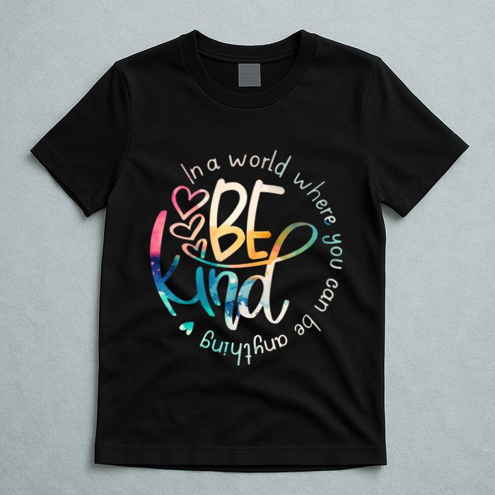 In A World Where You Can Be Anything Be Kind Kindness T-Shirt