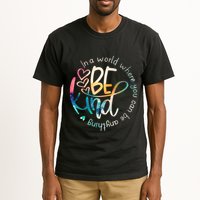 In A World Where You Can Be Anything Be Kind Kindness Tall T-Shirt