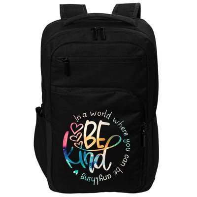 In A World Where You Can Be Anything Be Kind Kindness Impact Tech Backpack