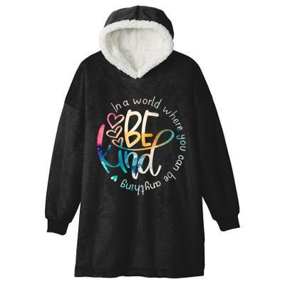 In A World Where You Can Be Anything Be Kind Kindness Hooded Wearable Blanket