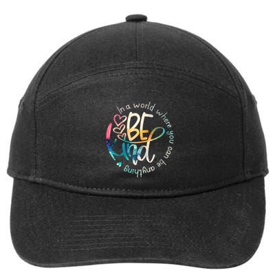 In A World Where You Can Be Anything Be Kind Kindness 7-Panel Snapback Hat