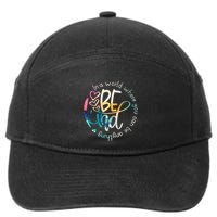 In A World Where You Can Be Anything Be Kind Kindness 7-Panel Snapback Hat