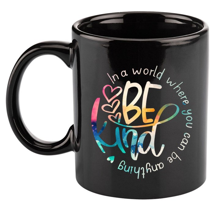 In A World Where You Can Be Anything Be Kind Kindness 11oz C Handle Ceramic Mug