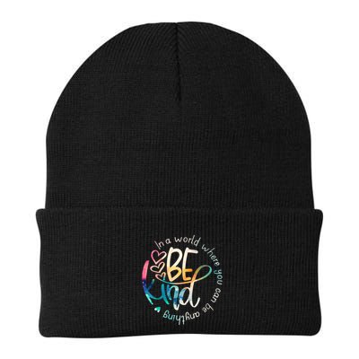 In A World Where You Can Be Anything Be Kind Kindness Beanie