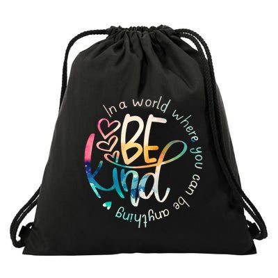 In A World Where You Can Be Anything Be Kind Kindness Drawstring Bag