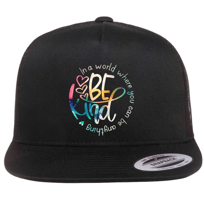 In A World Where You Can Be Anything Be Kind Kindness Flatbill Hat