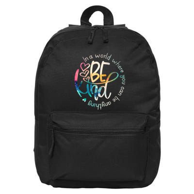 In A World Where You Can Be Anything Be Kind Kindness 16 in Basic Backpack