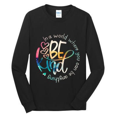 In A World Where You Can Be Anything Be Kind Kindness Tall Long Sleeve T-Shirt