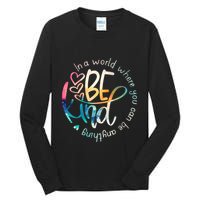 In A World Where You Can Be Anything Be Kind Kindness Tall Long Sleeve T-Shirt
