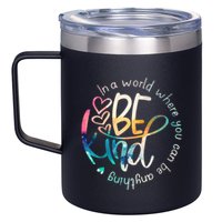 In A World Where You Can Be Anything Be Kind Kindness 12oz Stainless Steel Coffee Mug